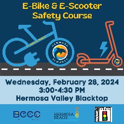 E-Bike & E-Scooter Safety Course - Wednesday, February 28, 2024, 3:00-4:30 PM, Hermosa Valley Blacktop